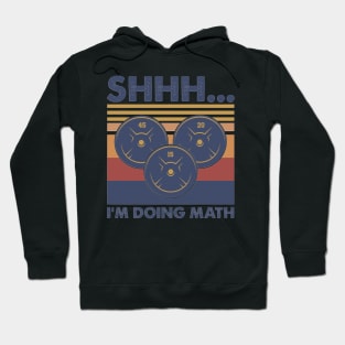 Shhh... i'm doing math weight lifting gym funny gìft Hoodie